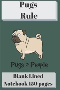 Pugs Rule Blank Lined Notebook 6 X 9 150 Pages