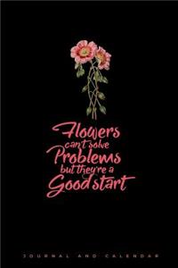 Flowers Can't Solve Problems But They're a Good Start