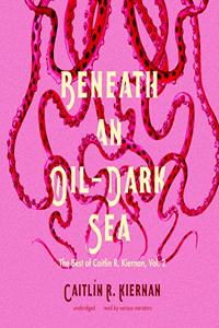 Beneath an Oil-Dark Sea Lib/E