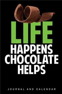 Life Happens Chocolate Helps