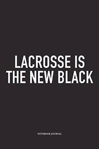 Lacrosse Is The New Black