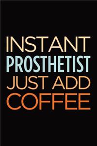 Instant prosthetist just add coffee