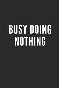 Busy Doing Nothing