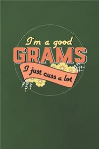 I'm A Good Grams I Just Cuss A Lot