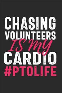 Chasing Volunteers Is My Cardio #PTOLIFE