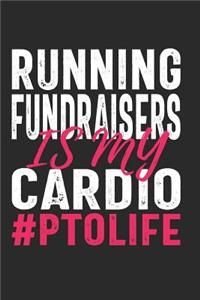 Running Fundraisers Is My Cardio #PTOLIFE