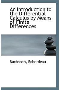 An Introduction to the Differential Calculus by Means of Finite Differences