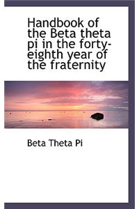 Handbook of the Beta Theta Pi in the Forty-Eighth Year of the Fraternity