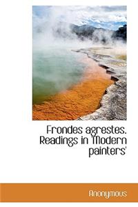 Frondes Agrestes. Readings in 'Modern Painters'