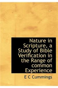Nature in Scripture, a Study of Bible Verification in the Range of Common Experience