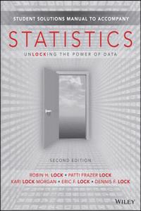 Statistics: Unlocking the Power of Data, Second Edition Student Solutions Manual