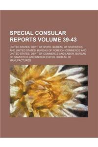 Special Consular Reports Volume 39-43