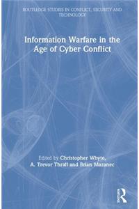 Information Warfare in the Age of Cyber Conflict