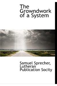 The Growndwork of a System