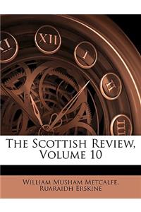 The Scottish Review, Volume 10