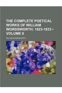The Complete Poetical Works of William Wordsworth (Volume 8); 1823-1833