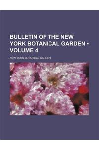Bulletin of the New York Botanical Garden (Volume 4)