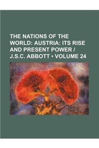 The Nations of the World (Volume 24); Austria Its Rise and Present Power - J.S.C. Abbott