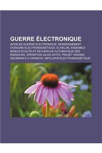 Guerre Electronique: Avion de Guerre Electronique, Renseignement D'Origine Electromagnetique, Echelon