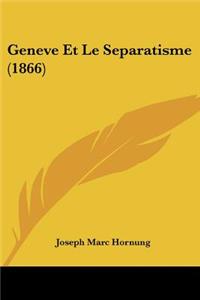 Geneve Et Le Separatisme (1866)