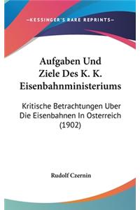 Aufgaben Und Ziele Des K. K. Eisenbahnministeriums