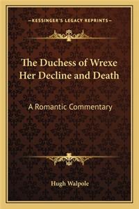 Duchess of Wrexe Her Decline and Death