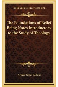 The Foundations of Belief Being Notes Introductory to the Study of Theology