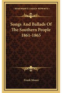 Songs and Ballads of the Southern People 1861-1865