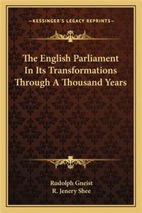 English Parliament in Its Transformations Through a Thousand Years