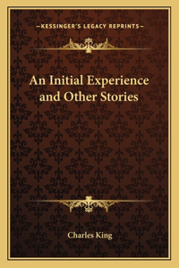 An Initial Experience and Other Stories
