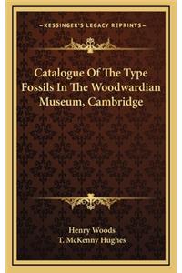 Catalogue of the Type Fossils in the Woodwardian Museum, Cambridge