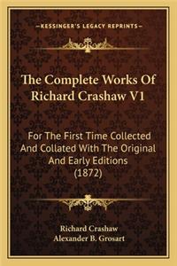 Complete Works of Richard Crashaw V1 the Complete Works of Richard Crashaw V1