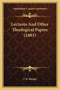Lectures And Other Theological Papers (1883)