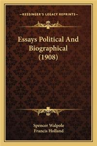 Essays Political and Biographical (1908)