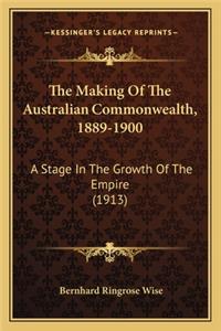 Making of the Australian Commonwealth, 1889-1900 the Making of the Australian Commonwealth, 1889-1900