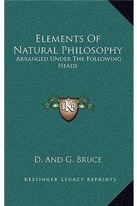 Elements of Natural Philosophy: Arranged Under the Following Heads: Matter and Motion, the Universe, the Solar System, the Fixed Stars, Etc. (1808)