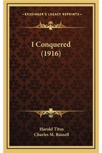 I Conquered (1916)