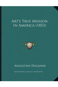Art's True Mission In America (1853)