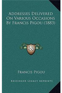 Addresses Delivered on Various Occasions by Francis Pigou (1883)