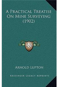 A Practical Treatise on Mine Surveying (1902)