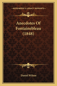 Anecdotes Of Fontainebleau (1848)