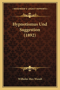 Hypnotismus Und Suggestion (1892)