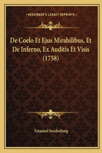 De Coelo Et Ejus Mirabilibus, Et De Inferno, Ex Auditis Et Visis (1758)