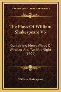Plays Of William Shakespeare V5