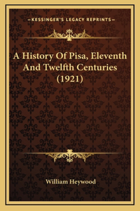 A History Of Pisa, Eleventh And Twelfth Centuries (1921)