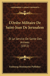 L'Ordre Militaire De Saint-Jean De Jerusalem