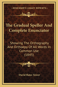 The Gradual Speller And Complete Enunciator