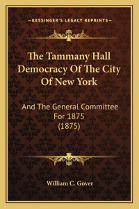 Tammany Hall Democracy Of The City Of New York