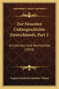 Zur Neuesten Culturgeschichte Deutschlands, Part 2: Kirchliches Und Vermischtes (1858)