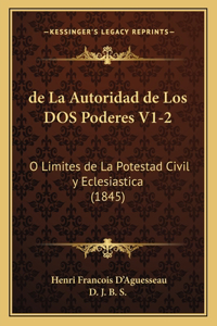 de La Autoridad de Los DOS Poderes V1-2: O Limites de La Potestad Civil y Eclesiastica (1845)